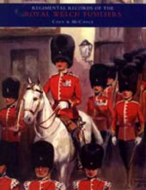 Regimental Records of the Royal Welch Fusiliers- Vol I