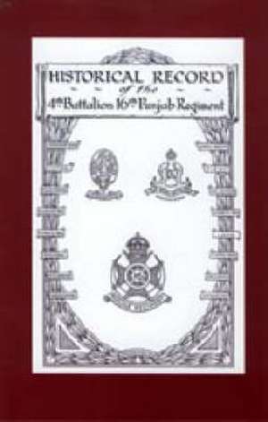 Historical Record of the 4th Battalion 16th Punjab Regiment de C C Jackson