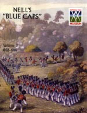 Neill's 'Blue Caps' VOL 3 1914 - 1922 de Colonel H. C. Wylly