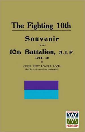 Fighting 10th10th Battalion, A.I.F. 1914-19 de Cecil Bert Lovell Lock