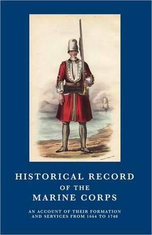 Historical Record of the Marine Corps 1664-1748 de Richard Cannon