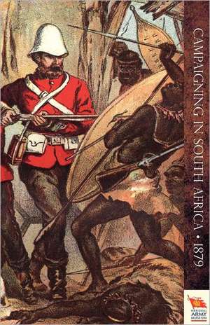 Campaigning in South Africareminiscences of an Officier in 1879 (Zulu War): Officers Who Died in the Service of British, Indian and East African Regiments and Corps, 1914-1919. de Captain W. E. Montague 94th Regiment