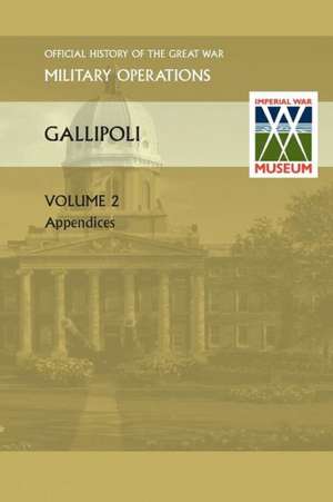 Gallipoli Vol II. Appendices. Official History of the Great War Other Theatres de Anon