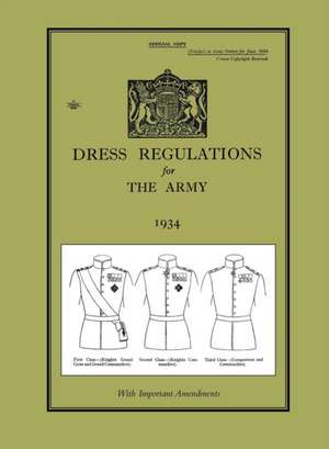 Dress Regulations for the Army 1934with Important 1938 Amendments de HMSO