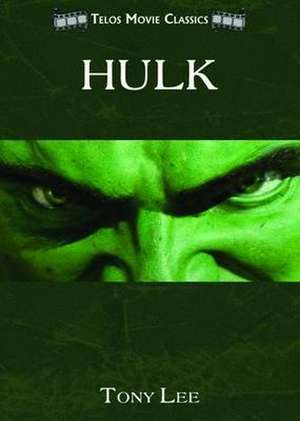 Lee, T: Telos Movie Classics: Hulk de Tony Lee