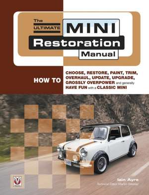 The Ultimate Mini Restoration Manual de Iain Ayre