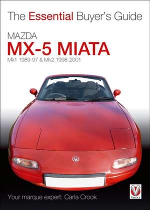 Mazda MX-5 Miata: Mk1 1989-97 & Mk2 1998-2001 de Carla Crook