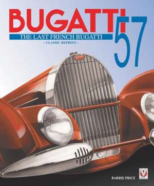 Bugatti 57 - The Last French Bugatti de Barrie Price