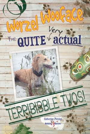 The Quite Very Actual Terribibble Twos of Worzel Wooface de Catherine Pickles