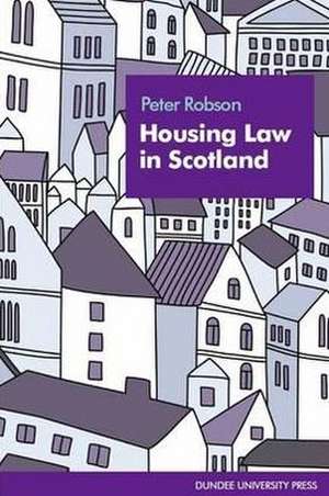 Housing Law in Scotland de Peter Robson