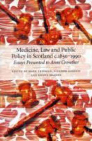 Medicine, Law and Public Policy in Scotland C. 1850-1990 de Mark Freeman