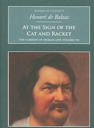 At the Sign of the Cat and Racket: The Comedy of Human Life, Volume VII de Honore De Balzac