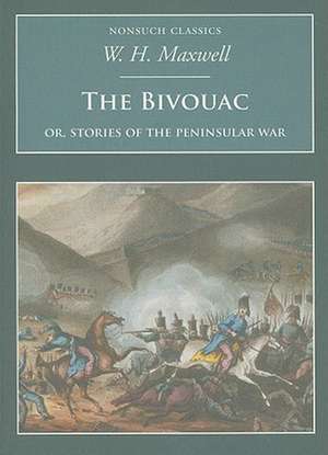 The Bivouac: Or, Stories of the Peninsular War de William Hamilton Maxwell