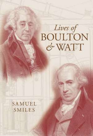 Lives of Boulton and Watt de Samuel Smiles