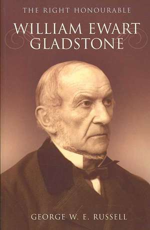 Right Honourable William Ewart Gladstone de George W. E. Russell