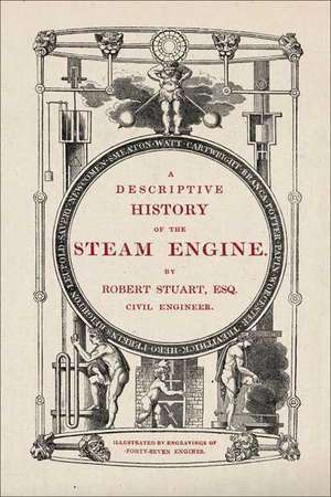 A Descriptive History of the Steam Engine de Robert Stuart