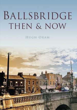 Ballsbridge Then & Now de HUGH ORAM