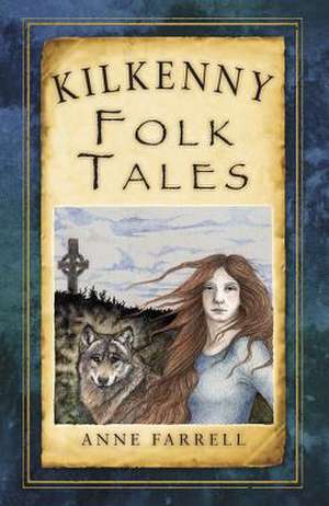 Kilkenny Folk Tales: Everyday Adventures in Our Mental Health de ANNE FARRELL