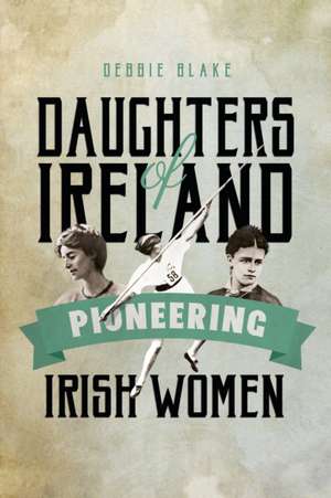 Blake, D: Daughters of Ireland