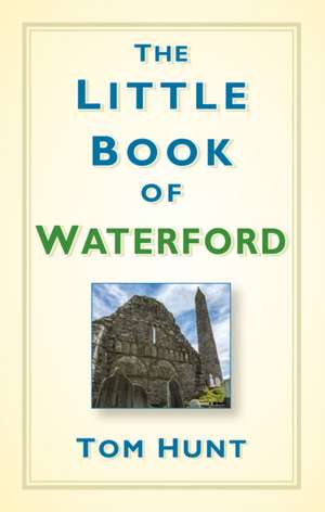 Hunt, T: The Little Book of Waterford