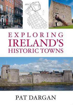 Exploring Ireland's Historic Towns de Pat Dargan