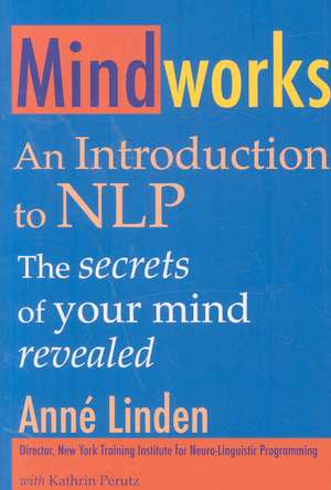 Mindworks: An Introduction to NLP de Anne Linden