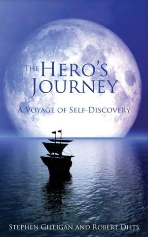 The Hero's Journey: A Voyage of Self-Discovery de Steven Gilligan