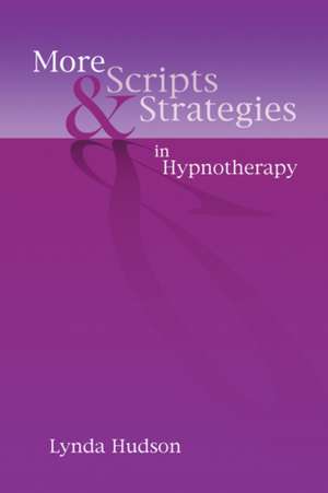 More Scripts and Strategies in Hypnotherapy de Linda Hudson