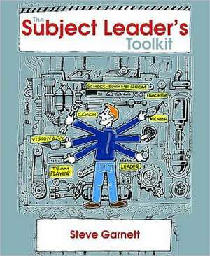 The Subject Leader's Toolkit de Steve Garnett