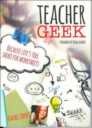 Teacher Geek: Because Life's Too Short for Worksheets de Rachel Jones