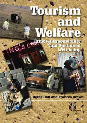 Tourism and Welfare – Ethics, Responsibility and Sustainable Well–being de D. Hall