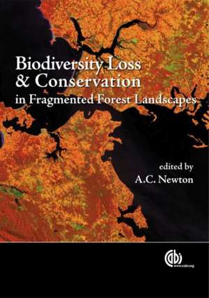 Biodiversity Loss and Conservation in Fragmented – The Forests of Montane Mexico and Temperate South America de Adrian Newton