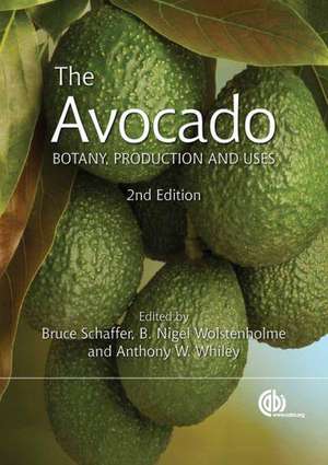 The Avocado – Botany, Production and Uses de Bruce Schaffer