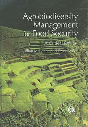 Agrobiodiversity Management for Food Security – a Critical Review de Jillian Lenné