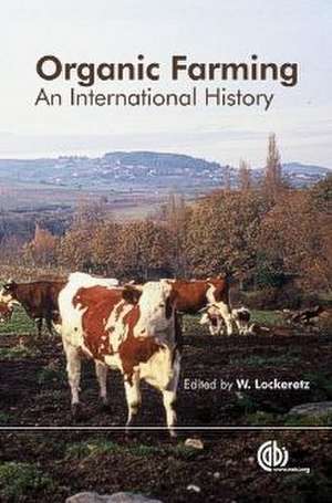 Organic Farming – An International History de William Lockeretz