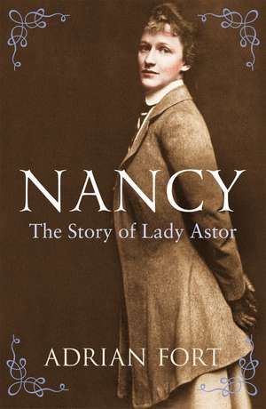 Nancy: The Story of Lady Astor de Adrian Fort