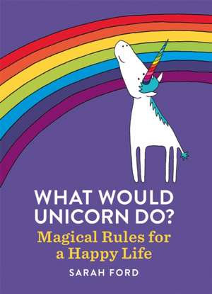 Ford, S: What Would Unicorn Do? de Sarah Ford