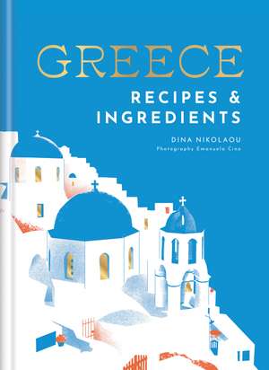 Greece: Recipes & ingredients de Dina Nikolaou