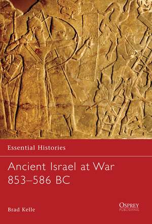 Ancient Israel at War 853–586 BC de Brad Kelle