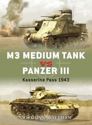 M3 Medium Tank vs Panzer III: Kasserine Pass 1943 de Gordon L. Rottman