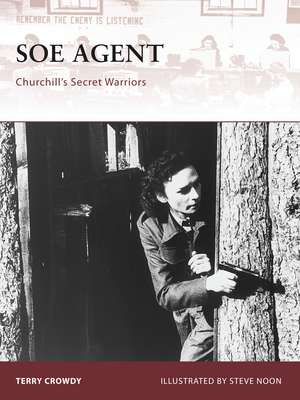 SOE Agent: Churchill’s Secret Warriors de Terry Crowdy