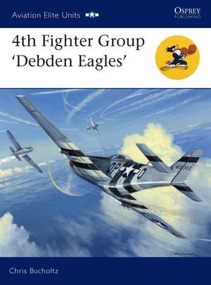 4th Fighter Group: Debden Eagles de Chris Bucholtz