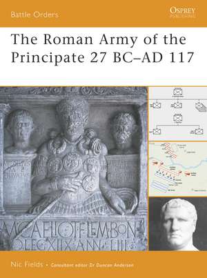 The Roman Army of the Principate 27 BC Ad 117 de Nic Fields