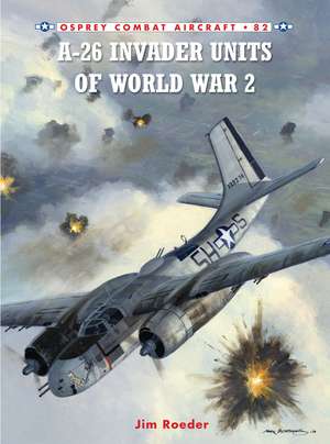 A-26 Invader Units of World War 2 de Jim Roeder