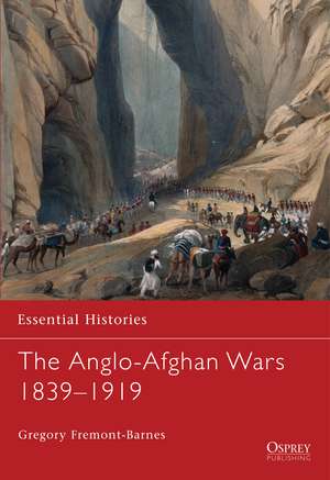 The Anglo-Afghan Wars 1839–1919 de Gregory Fremont-Barnes