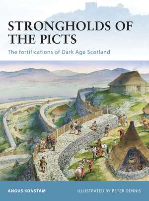 Strongholds of the Picts: The fortifications of Dark Age Scotland de Angus Konstam