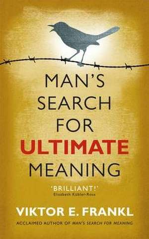 Man's Search for Ultimate Meaning de Viktor E. Frankl