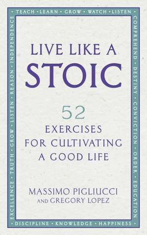 Live Like A Stoic de Massimo Pigliucci