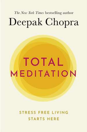 Total Meditation de Deepak Chopra