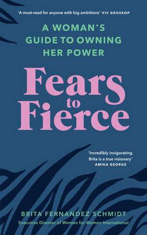 Fears to Fierce de Brita Fernandez Schmidt